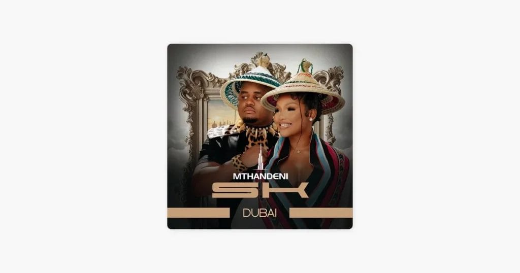 Dubai (feat. MaWhoo) - Song by Mthandeni SK - Apple Music